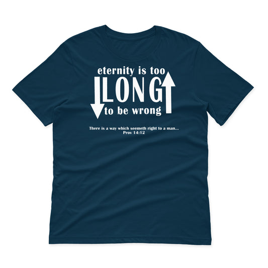 Eternity Is Too Long To Be Wrong